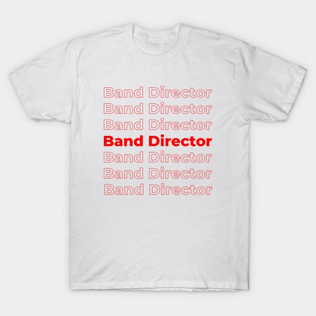 Band Director - repeating red text T-Shirt by PerlerTricks